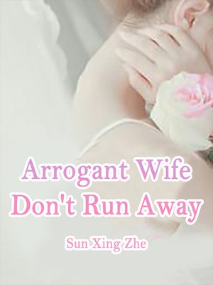cover image of Arrogant Wife, Don't Run Away